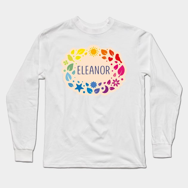 Eleanor name with colorful leaves Long Sleeve T-Shirt by WildMeART